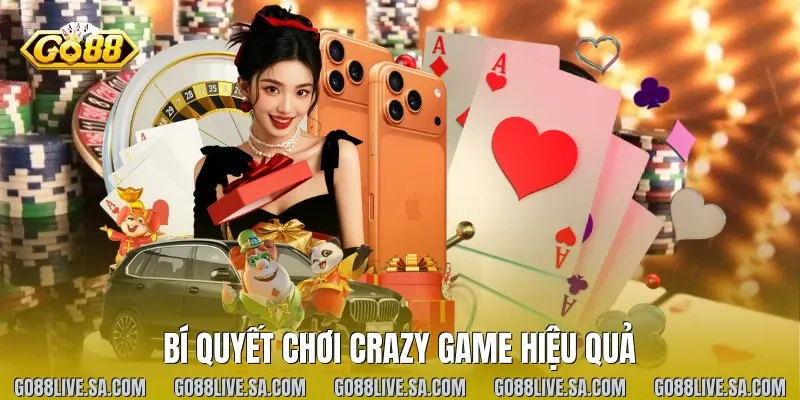 Bí Quyết Chơi Crazy Game Hiệu Quả