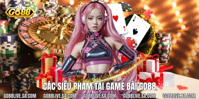 Các siêu phẩm tại Game bài Go88