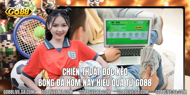 Chiến thuật đọc Kèo bóng đá hôm nay hiệu quả từ Go88