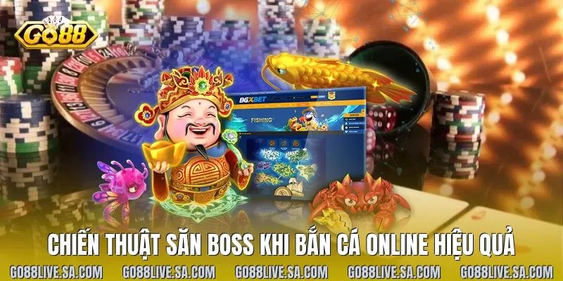 Chiến thuật săn Boss khi bắn cá online hiệu quả