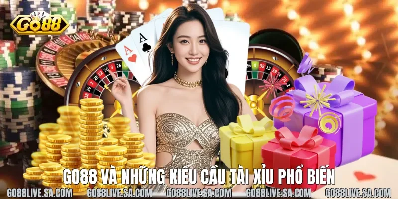 Go88 và những kiểu cầu tài xỉu phổ biến
