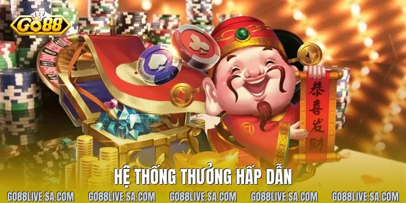 Hệ thống thưởng hấp dẫn