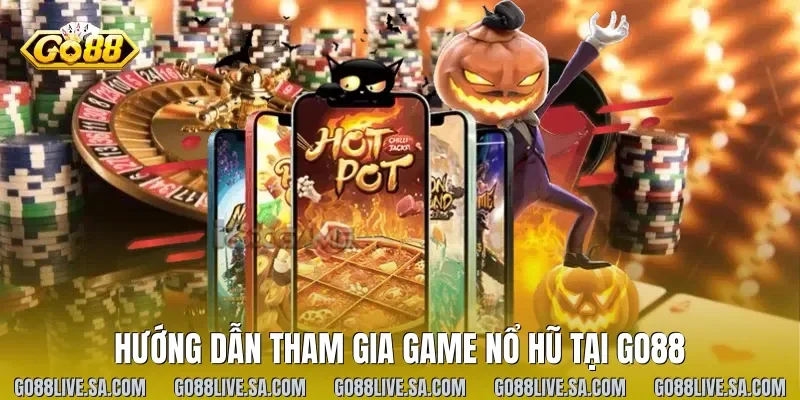Hướng dẫn tham gia game nổ hũ tại Go88