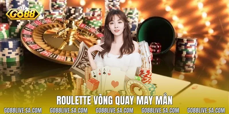 Roulette vòng quay may mắn