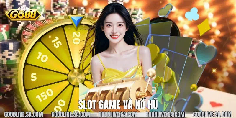 Slot game và Nổ hũ