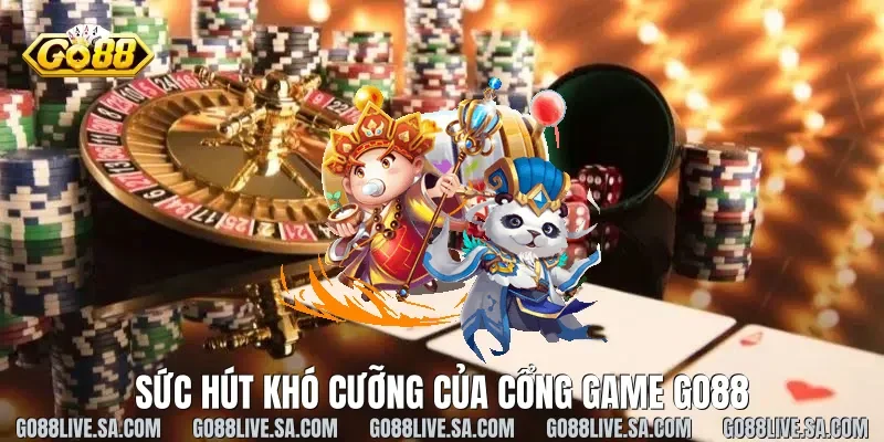 Sức hút khó cưỡng của cổng game Go88