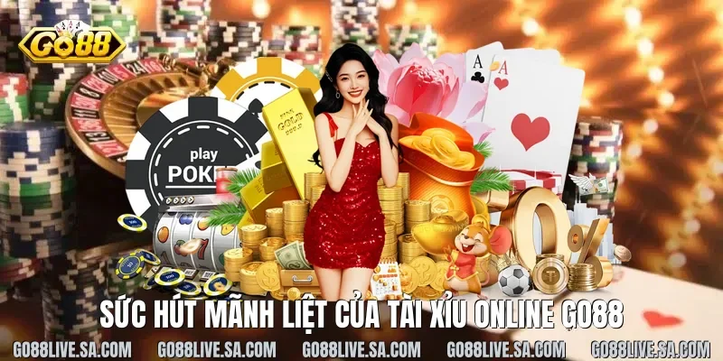 Sức hút mãnh liệt của Tài xỉu online Go88
