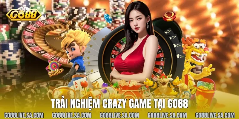 Trải Nghiệm Crazy Game Tại Go88