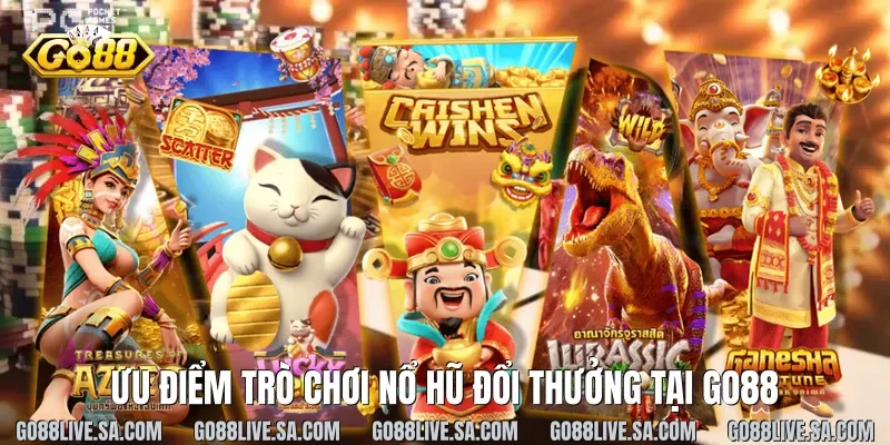 Ưu Điểm Trò Chơi Nổ Hũ Đổi Thưởng Tại Go88