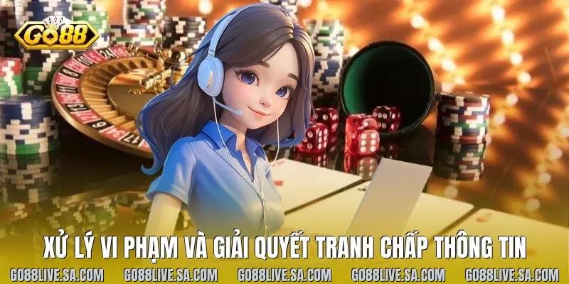 Xử lý vi phạm và giải quyết tranh chấp thông tin